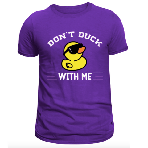 Don't Duck With Me Tshirt