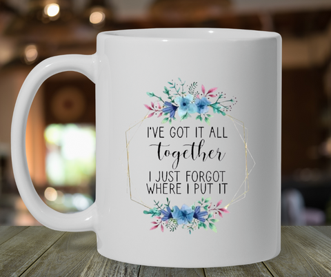 I got it all together but  I forgot where I put it Coffee/Tea Mug