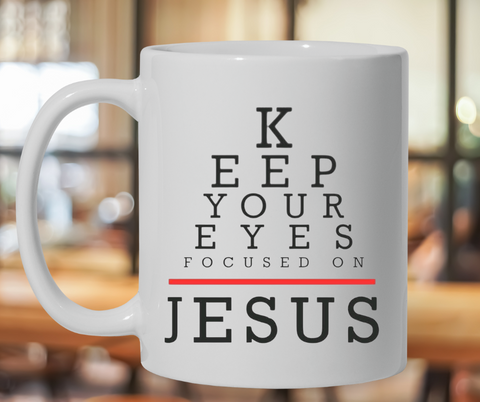 Keep Your Eye Focused On Jesus Coffee Mug